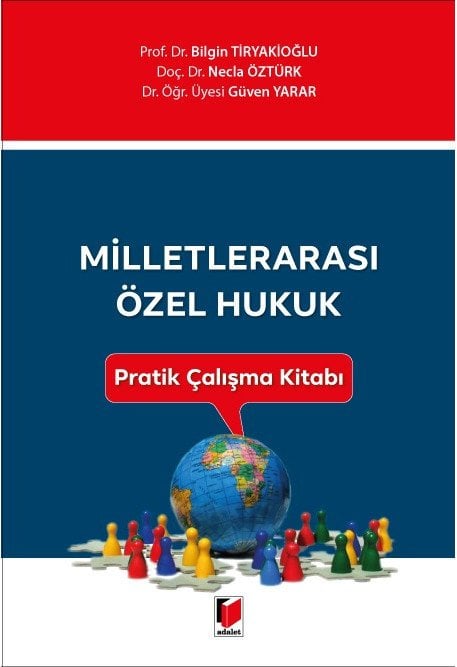 Adalet Milletlerarası Özel Hukuk Pratik Çalışma Kitabı - Bilgin Tiryakioğlu, Necla Öztürk, Güven Yarar Adalet Yayınevi