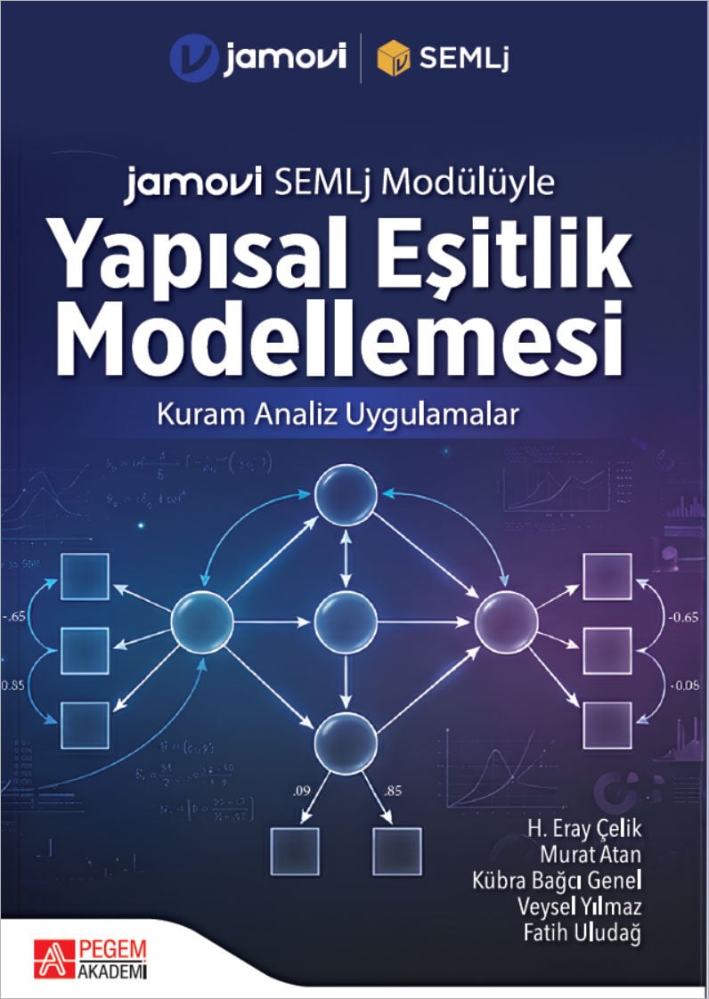 Pegem Jamovi SEMLj Modülüyle Yapısal Eşitlik Modellemesi - H. Eray Çelik Pegem Akademi Yayıncılık