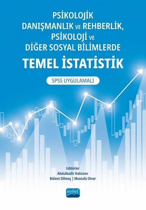 Nobel Psikolojik Danışmanlık ve Rehberlik, Psikoloji ve Diğer Sosyal Bilimlerde Temel İstatistik, SPSS Uygulamalı - Abdülkadir Haktanır, Bülent Dilmaç, Mustafa Otrar Nobel Akademi Yayınları