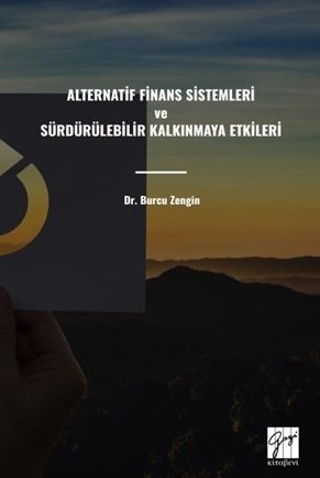 Gazi Kitabevi Alternatif Finans Sistemleri ve Sürdürülebilir Kalkınmaya Etkileri - Burcu Zengin Gazi Kitabevi