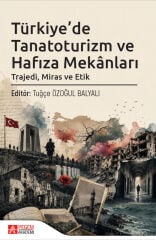 Pegem Türkiyede Tanatoturizm ve Hafıza Mekanları - Tuğçe Özoğul Balyalı Pegem Akademi Yayıncılık