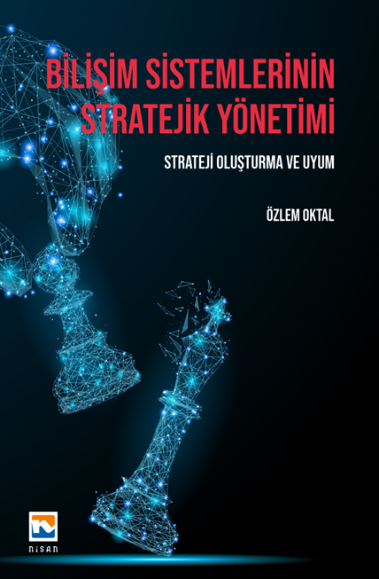 Nisan Kitabevi Bilişim Sistemlerinin Stratejik Yönetimi - Özlem Oktal Nisan Kitabevi Yayınları