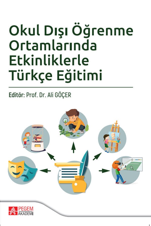 Pegem Okul Dışı Öğrenme Ortamlarında Etkinliklerle Türkçe Eğitimi - Ali Göçer Pegem Akademi Yayıncılık