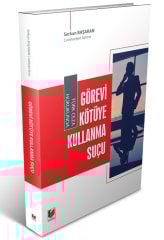 Adalet Türk Ceza Hukukunda Görevi Kötüye Kullanma Suçu - Serkan Başaran Adalet Yayınevi