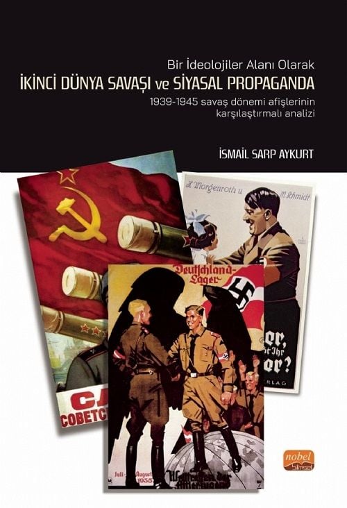 Nobel Bir İdeolojiler Alanı Olarak İkinci Dünya Savaşı ve Siyasal Propaganda - Ahmet Ceylan Nobel Bilimsel Eserler