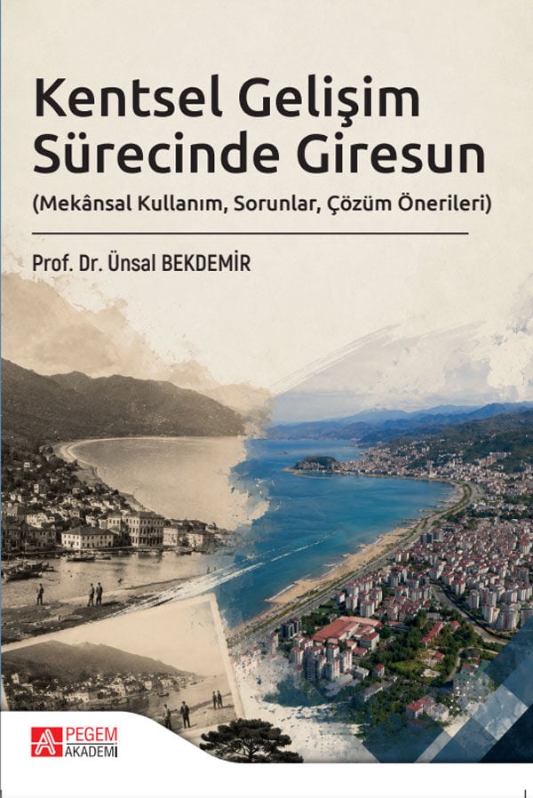 Pegem Kentsel Gelişim Sürecinde Giresun - Ünsal Bekdemir Pegem Akademi Yayıncılık