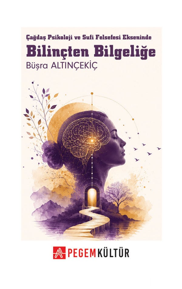 Bilinçten Bilgeliğe - Büşra Altınçekiç Pegem Kültür Yayınları