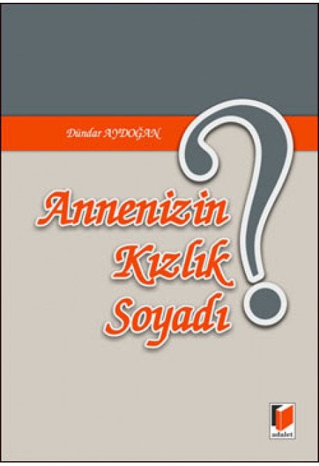 Annenizin Kızlık Soyadı - Dündar Aydoğan Adalet Yayınevi