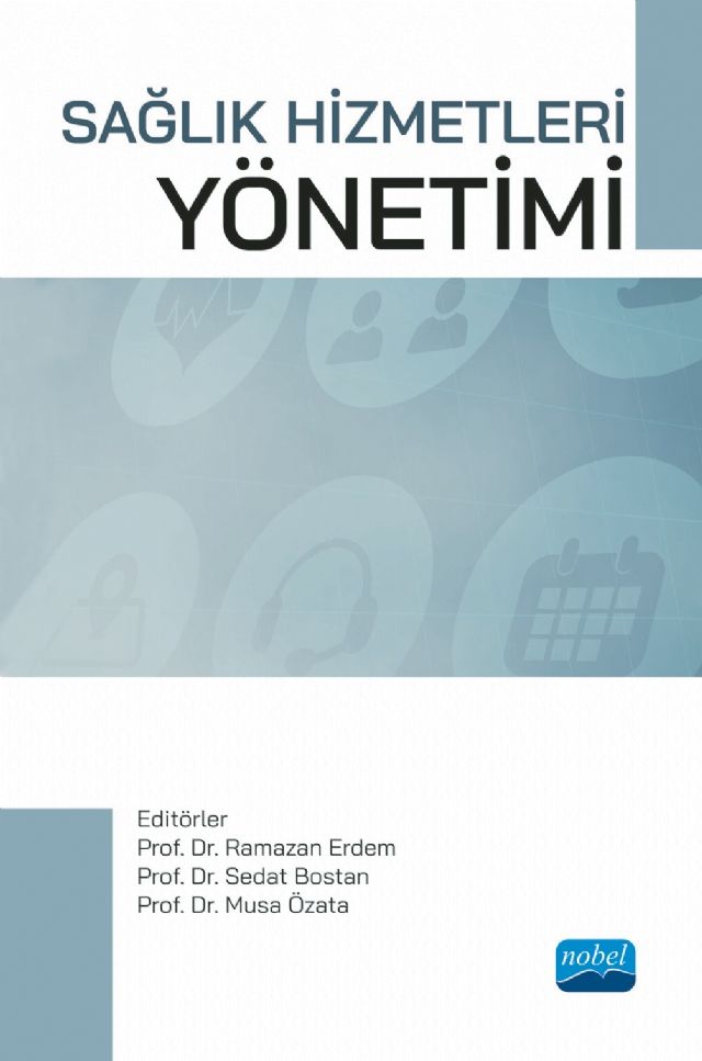 Nobel Sağlık Hizmetleri Yönetimi - Sedat Bostan, Musa Özata, Ramazan Erdem Nobel Akademi Yayınları