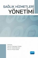 Nobel Sağlık Hizmetleri Yönetimi - Sedat Bostan, Musa Özata, Ramazan Erdem Nobel Akademi Yayınları