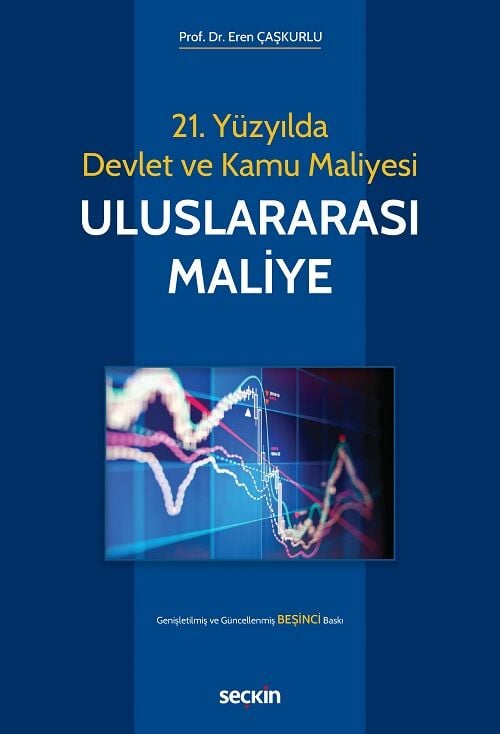 Seçkin 21. Yüzyılda Devlet ve Kamu Maliyesi, Uluslararası Maliye 5. Baskı - Eren Çaşkurlu Seçkin Yayınları