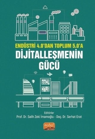 Nobel Endüstri 4.0’dan Toplum 5.0’a, Dijitalleşmenin Gücü - Salih Zeki İmamoğlu, Serhat Erat Nobel Bilimsel Eserler