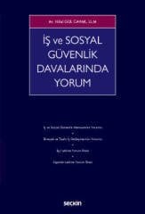 Seçkin İş ve Sosyal Güvenlik Davalarında Yorum - Hilal Gül Cavak Seçkin Yayınları