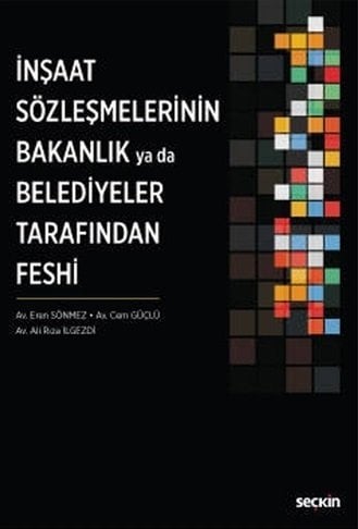 Seçkin İnşaat Sözleşmelerinin Bakanlık ya da Belediyeler Tarafından Feshi - Cem Güçlü Seçkin Yayınları