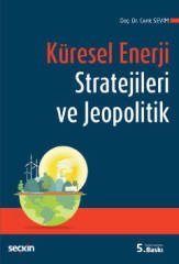 Seçkin Küresel Enerji Stratejileri ve Jeopolitik 5. Baskı - Cenk Sevim Seçkin Yayınları