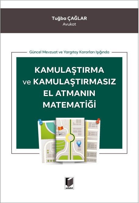 Adalet Kamulaştırma ve Kamulaştırmasız El Atmanın Matematiği - Tuğba Çağlar Adalet Yayınevi