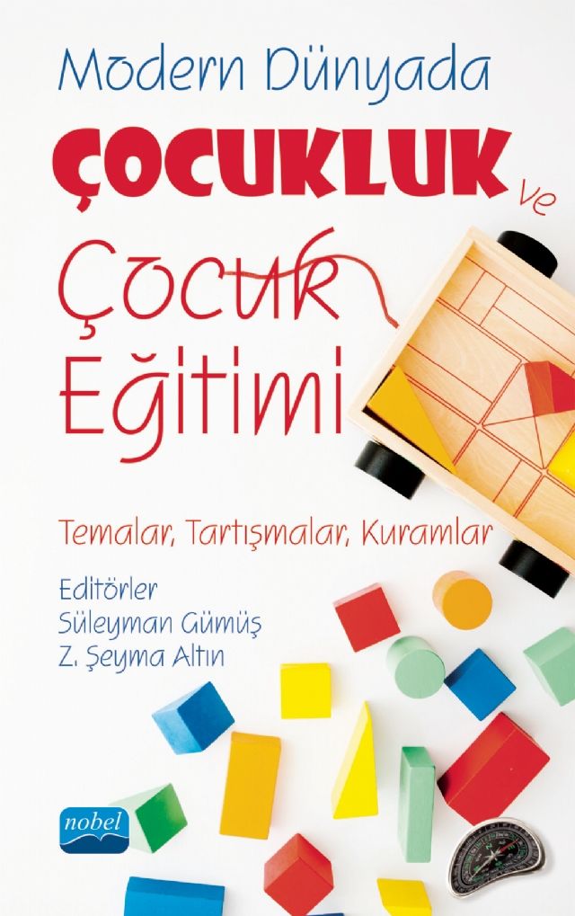 Nobel Modern Dünyada Çocukluk ve Çocuk Eğitimi - Süleyman Gümüş, Z. Şeyma Altın Nobel Akademi Yayınları