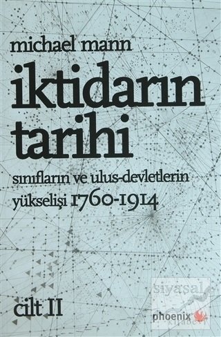 Phoenix İktidarın Tarihi Cilt: 2 Sınıfların ve Ulus Devletlerin Yükselişi (1760-1914) - Michael Mann Phoenix Yayınları