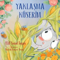 Yaklaşma Küserim - Elif Yonat Toğay Uçanbalık Yayınları