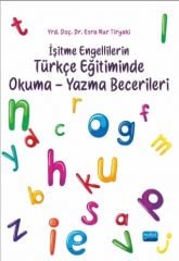 Nobel İşitme Engellilerin Türkçe Eğitiminde Okuma Yazma Becerileri - Esra Nur Tiryaki Nobel Akademi Yayınları