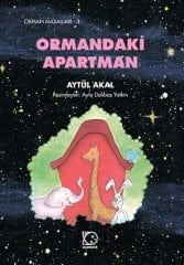 Orman Masalları-3 Ormandaki Apartman - Aytül Akal Uçanbalık Yayınları