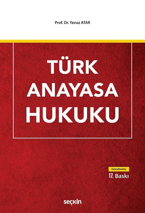 Seçkin Türk Anayasa Hukuku 17. Baskı - Yavuz Atar Seçkin Yayınları