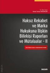 Seçkin Haksız Rekabet ve Marka Hukukuna İlişkin Bilirkişi Raporları ve Mütalaalar 2 - Remzi Tamer Pekdinçer Seçkin Yayınları