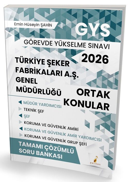 Pelikan GYS Türkiye Şeker Fabrikaları Genel Müdürlüğü Ortak Konular Soru Bankası Çözümlü Görevde Yükselme - Emin Hüseyin Şahin Pelikan Yayınevi