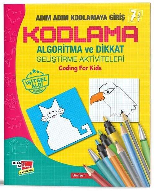 Adım Adım Kodlamaya Giriş - Algoritma ve Dikkat Geliştirme Aktiviteleri 1. Seviye Dikkat Atölyesi Yayınları