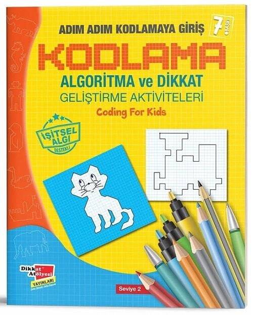 Adım Adım Kodlamaya Giriş - Algoritma ve Dikkat Geliştirme Aktiviteleri 2. Seviye Dikkat Atölyesi Yayınları