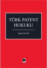 Adalet Türk Patent Hukuku - Uğur Çolak Adalet Yayınevi