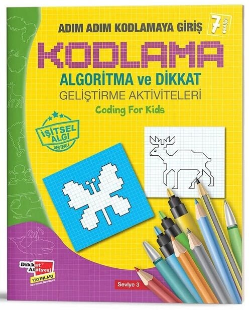 Adım Adım Kodlamaya Giriş - Algoritma ve Dikkat Geliştirme Aktiviteleri 3. Seviye Dikkat Atölyesi Yayınları