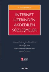 Seçkin İnternet Üzerinden Akdedilen Sözleşmeler 2. Baskı - Turgay Sarıakçalı Seçkin Yayınları