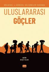 Nobel Bölgesel ve Küresel Gelişmeler Işığında Uluslararası Göçler - Behçet Kaldık Nobel Akademi Yayınları
