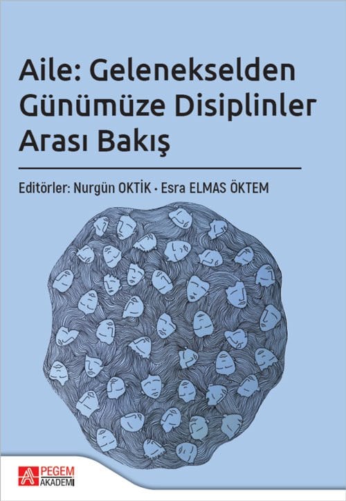 Pegem Aile, Gelenekselden Günümüze Disiplinler Arası Bakış - Nurgün Oktik, Esra Elmas Öktem Pegem Akademi Yayıncılık