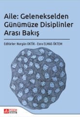Pegem Aile, Gelenekselden Günümüze Disiplinler Arası Bakış - Nurgün Oktik, Esra Elmas Öktem Pegem Akademi Yayıncılık