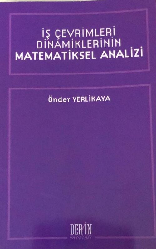 Derin Yayınları İş Çevrimleri Dinamiklerinin Matematiksel Analizi - Önder Yerlikaya Derin Yayınları