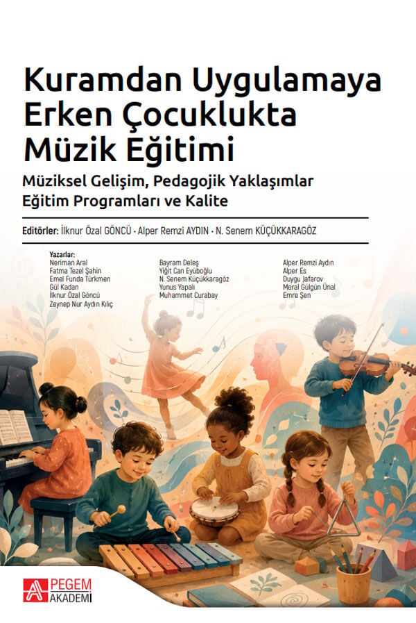 Pegem Kuramdan Uygulamaya Erken Çocuklukta Müzik Eğitimi - İlknur Özal Göncü Pegem Akademi Yayıncılık