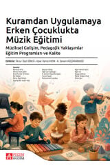 Pegem Kuramdan Uygulamaya Erken Çocuklukta Müzik Eğitimi - İlknur Özal Göncü Pegem Akademi Yayıncılık