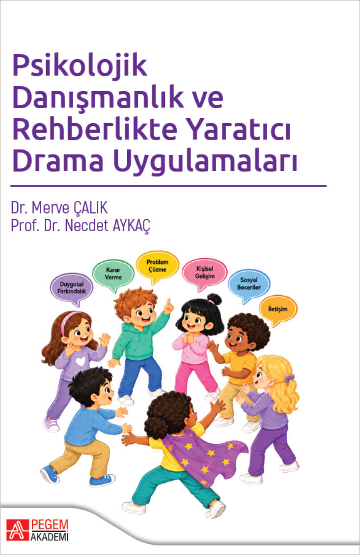 Pegem Psikolojik Danışmanlık ve Rehberlikte Yaratıcı Drama Uygulamaları - Merve Çalık Pegem Akademi Yayıncılık