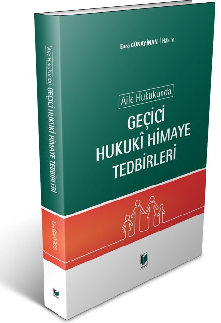Adalet Aile Hukukunda Geçici Hukuki Himaye Tedbirleri - Esra Günay İnan Adalet Yayınevi
