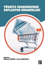 Gazi Kitabevi Türkiye Ekonomisinde Enflasyon Dinamikleri-Mehmet Songur, Burak Sertkaya Gazi Kitabevi