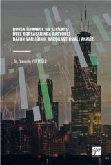 Gazi Kitabevi Borsa İstanbul İle Seçilmiş Ülke Borsalarında Rasyonel Balon Varlığının Karşılaştırmalı Analizi - Yasemin Yurtoğlu Gazi Kitabevi