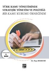Gazi Kitabevi Türk Kamu Yönetiminde Stratejik Yönetim ve Politiği 3. Baskı - Paşa Bozkurt Gazi Kitabevi