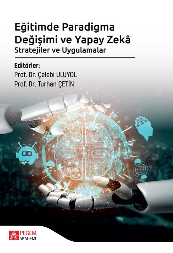 Pegem Eğitimde Paradigma Değişimi ve Yapay Zeka Stratejiler ve Uygulamalar - Çelebi Uluyol Pegem Akademi Yayıncılık