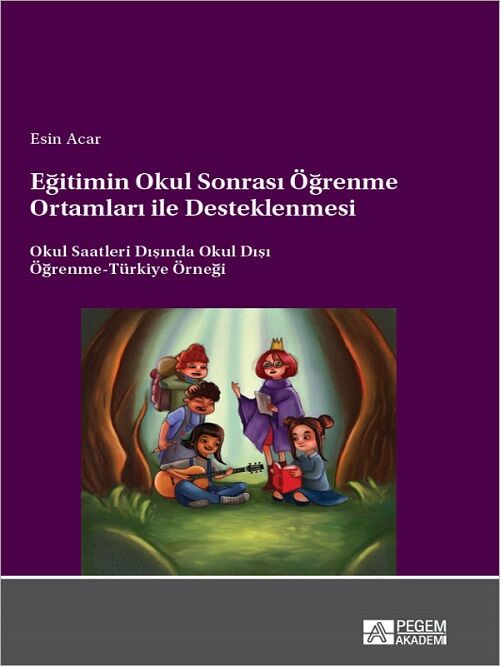 Pegem Eğitimin Okul Sonrası Öğrenme Ortamları ile Desteklenmesi - Esin Acar Pegem Akademi Yayıncılık