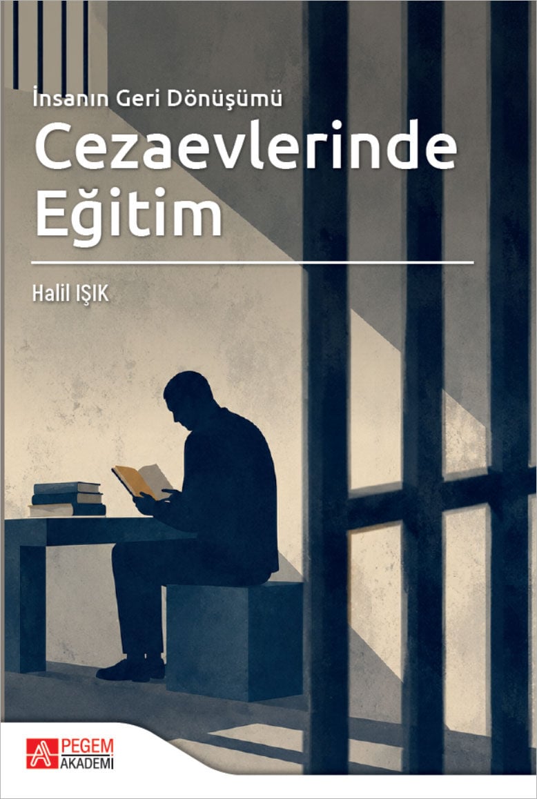 Pegem İnsanın Geri Dönüşümü Cezaevlerinde Eğitim - Halil Işık Pegem Akademi Yayıncılık