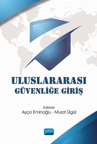 Nobel Uluslararası Güvenliğe Giriş - Ayça Eminoğlu, Murat Ülgül Nobel Akademi Yayınları
