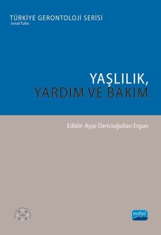 Nobel Yaşlılık, Yardım ve Bakım - Ayşe Dericioğulları Ergun Nobel Akademi Yayınları