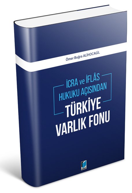 Adalet İcra ve İflas Hukuku Açısından Türkiye Varlık Fonu - Ömer Buğra Alihocagil Adalet Yayınevi